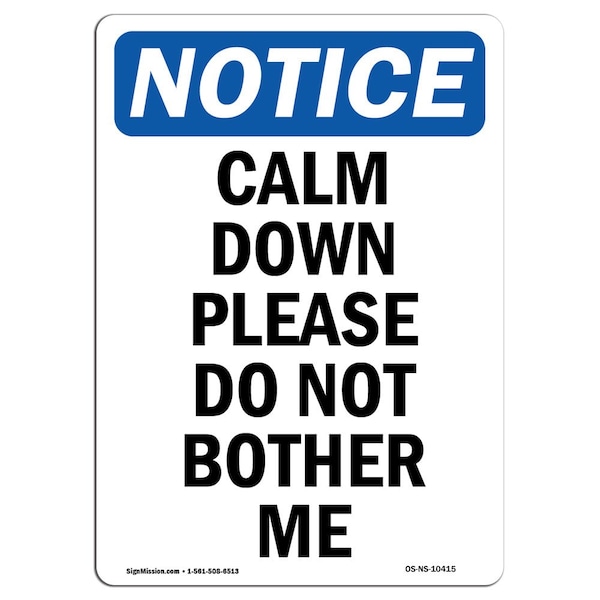 Safety Sign, OSHA Notice, 5" Height, Calm Down Please Do Not Bother Me Sign, Portrait, 10PK